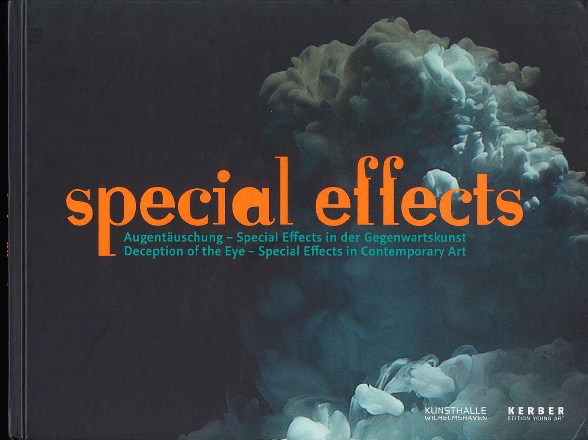 Special effects : deception of the eye : special effects in contemporary art = Augentäuschung : special effects in der Gegenwartskunst / edited by Viola Weigel ; with contributions by Urs Stäheli [and 3 others] cover
