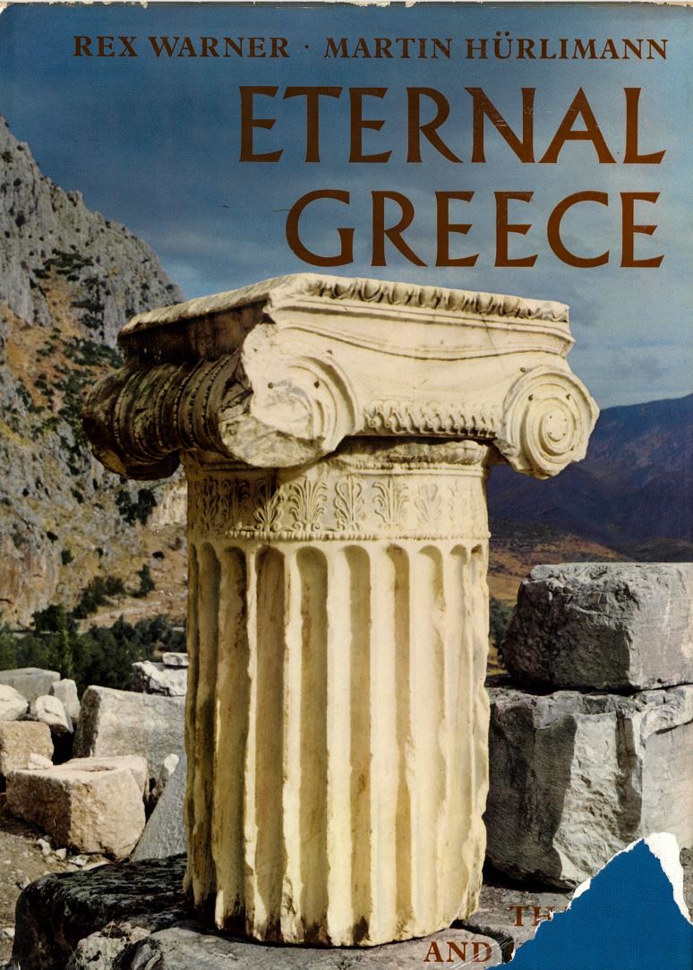 Eternal Greece / text by Rex Warner ; 93 pictures in photogravure, 6 colour plates by Martin Hürlimann cover