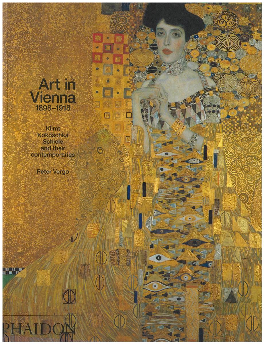 Art in Vienna, 1898-1918 : Klimt, Kokoschka, Schiele and their contemporaries / Peter Vergo cover