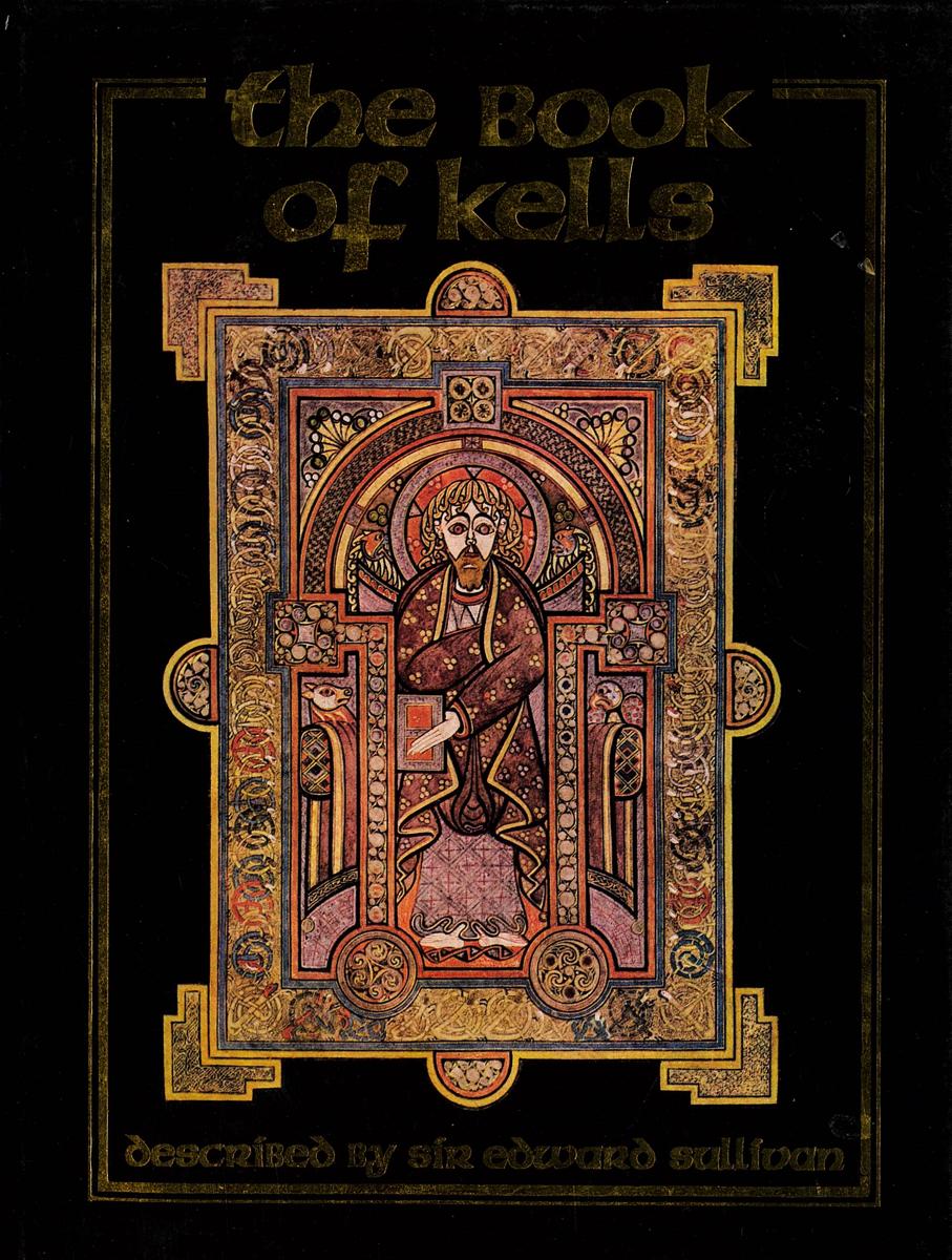 The Book of Kells / described by Sir Edward Sullivan ; with additional commentary from An enquiry into the art of the illuminated manuscripts of the Middle Ages, by Johan Adolf Bruun cover