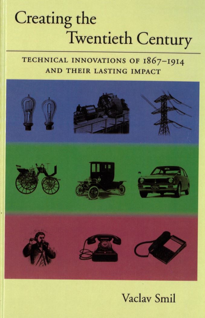 Creating the twentieth century : technical innovations of 1867-1914 and their lasting impact / Vaclav Smil cover