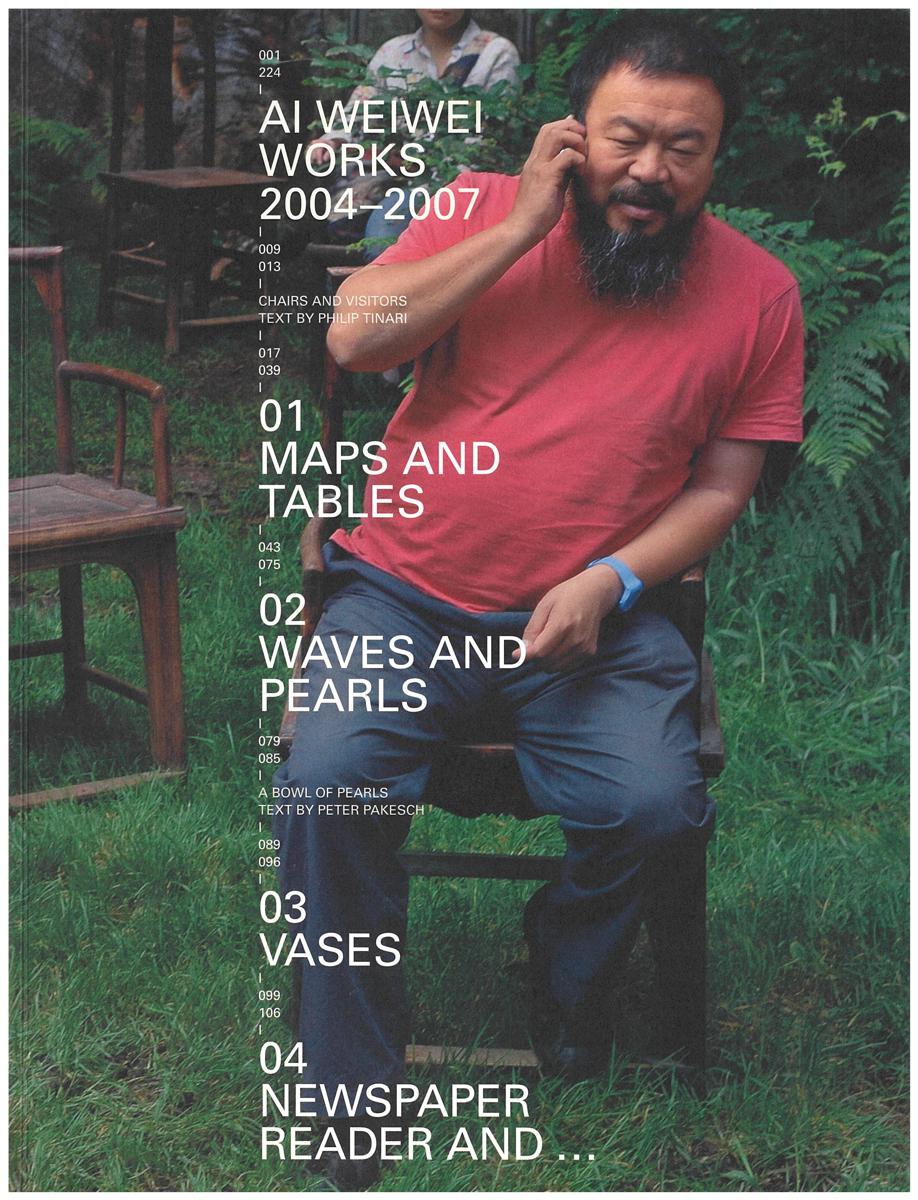 Ai Weiwei : works 2004-2007 / [editor Urs Meile] cover