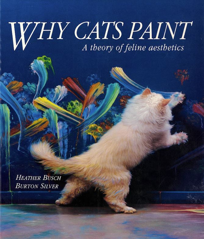 Why cats paint : a theory of feline aesthetics cover