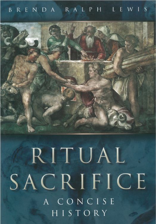 Ritual sacrifice : an illustrated History / Brenda Ralph Lewis cover