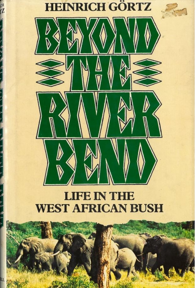 Beyond the river bend : life in the West African bush / Heinrich Gortz cover