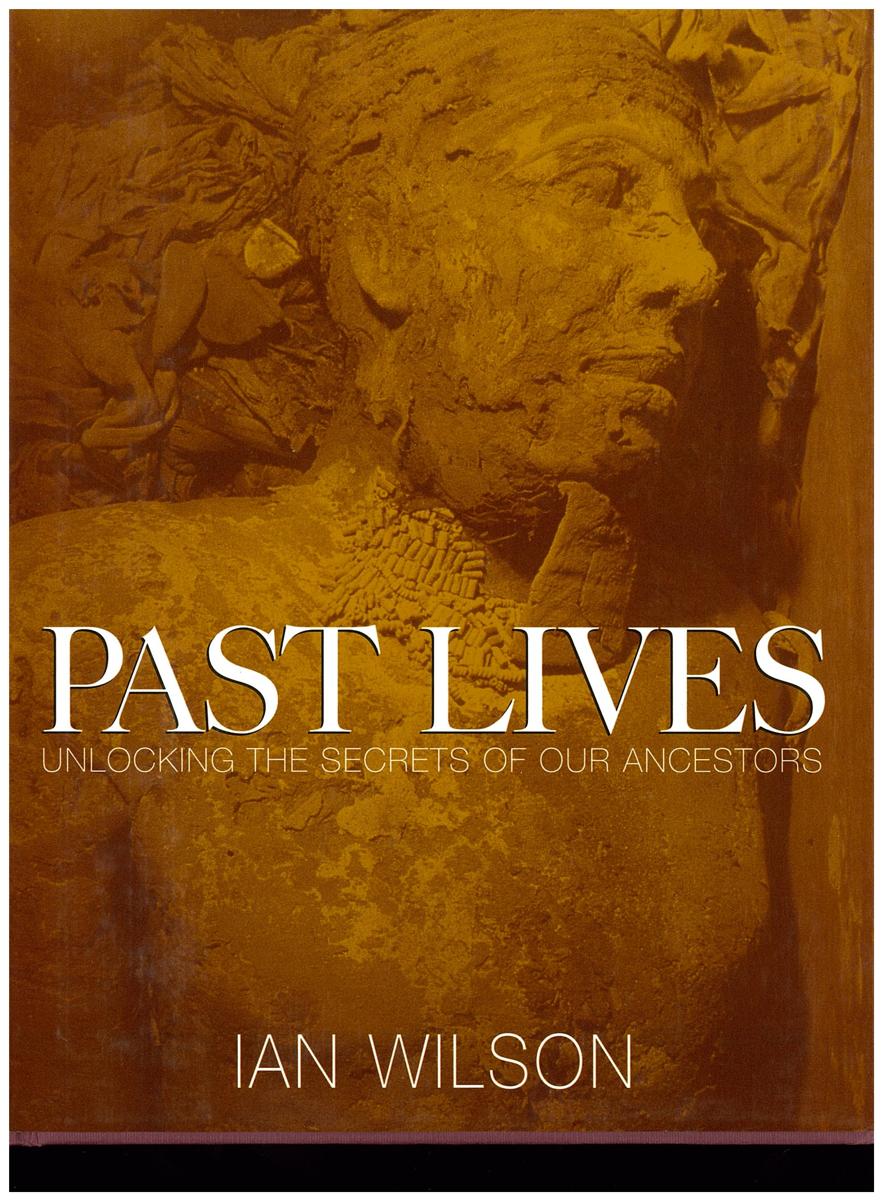 Past lives : unlocking the secrets of our ancestors / Ian Wilson cover