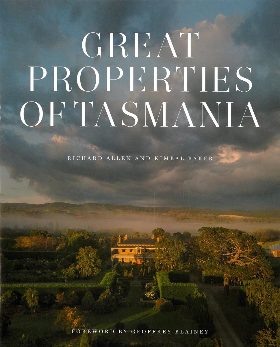 Great properties of Tasmania / Richard Allen and Kimbal Baker ; foreword by Geoffrey Blainey cover