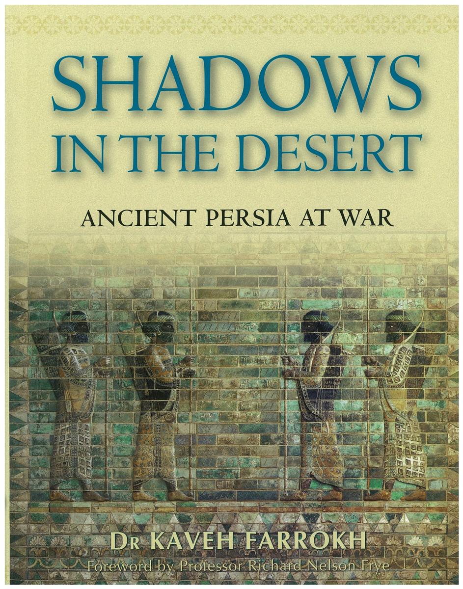 Shadows in the desert : ancient Persia at war / Dr Kaveh Farrokh cover