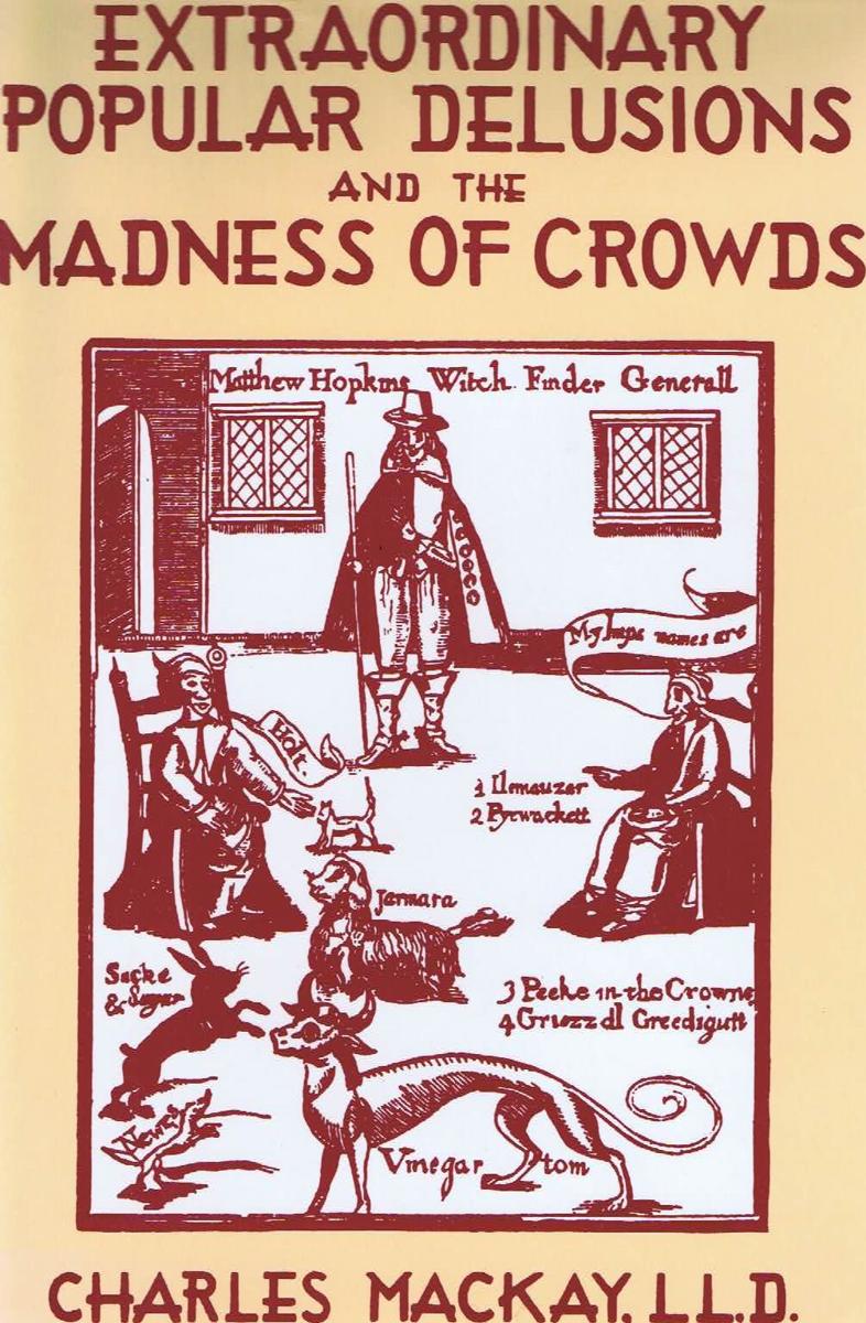 Extraordinary popular delusions, and the Madness of crowds / by Charles Mackay cover