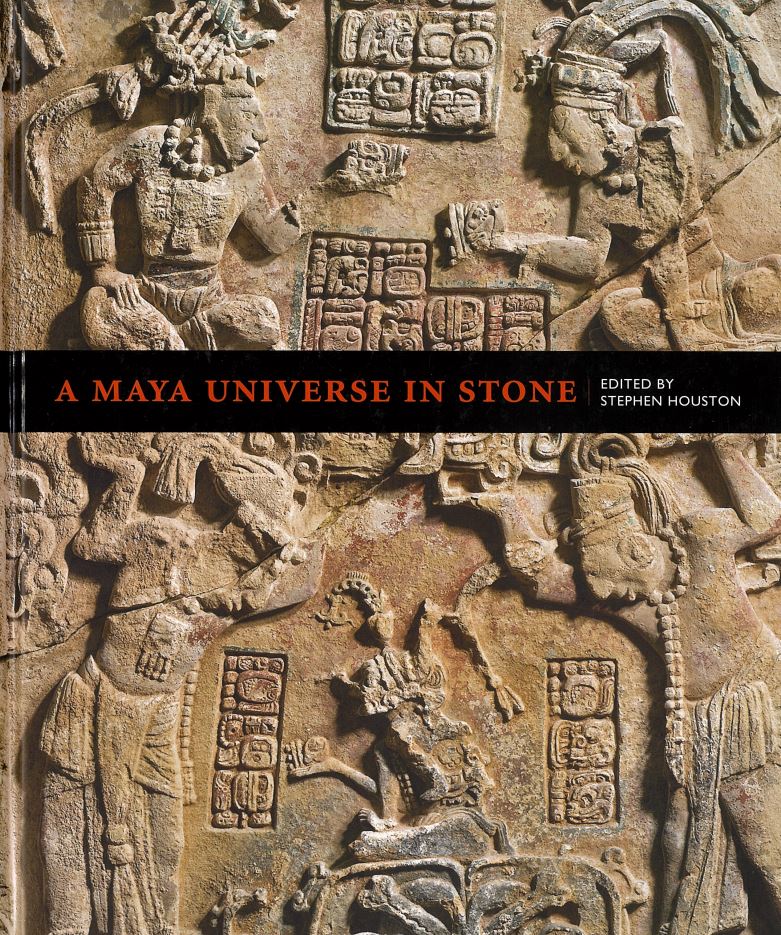 A Maya universe in stone / edited by Stephen Houston cover