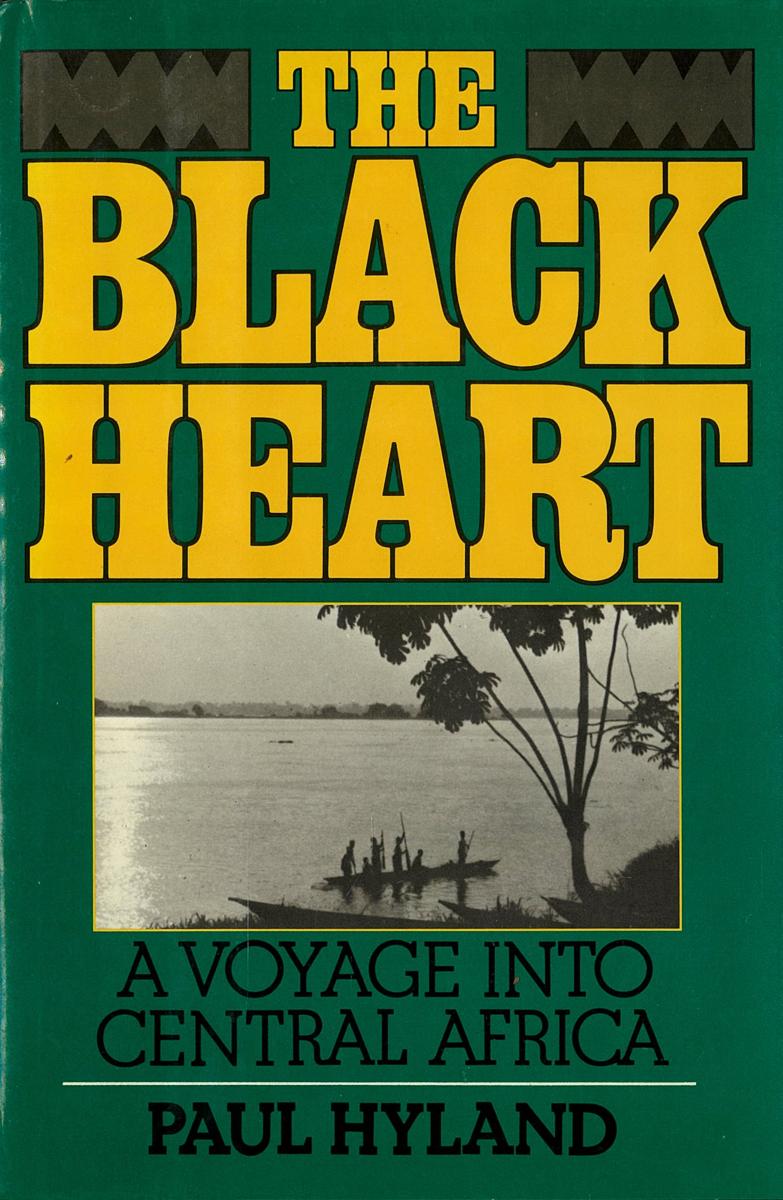 The black heart : a voyage into central Africa / by Paul Hyland cover