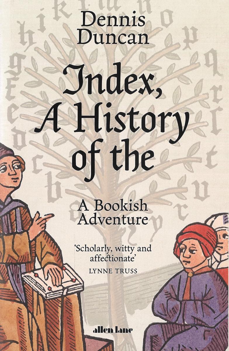 Index, a history of the : a bookish adventure / Dennis Duncan cover