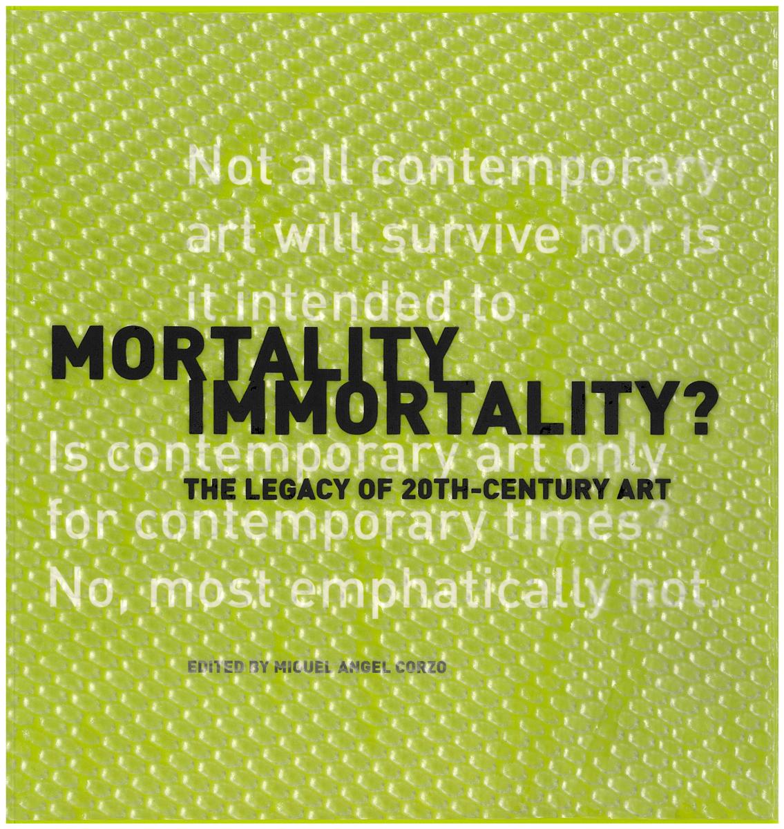 Mortality immortality? : the legacy of 20th Century art cover