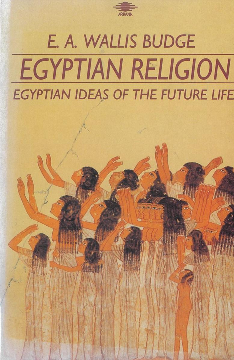 Egyptian religion : Egyptian ideas of the future life / E. A. Wallis Budge cover