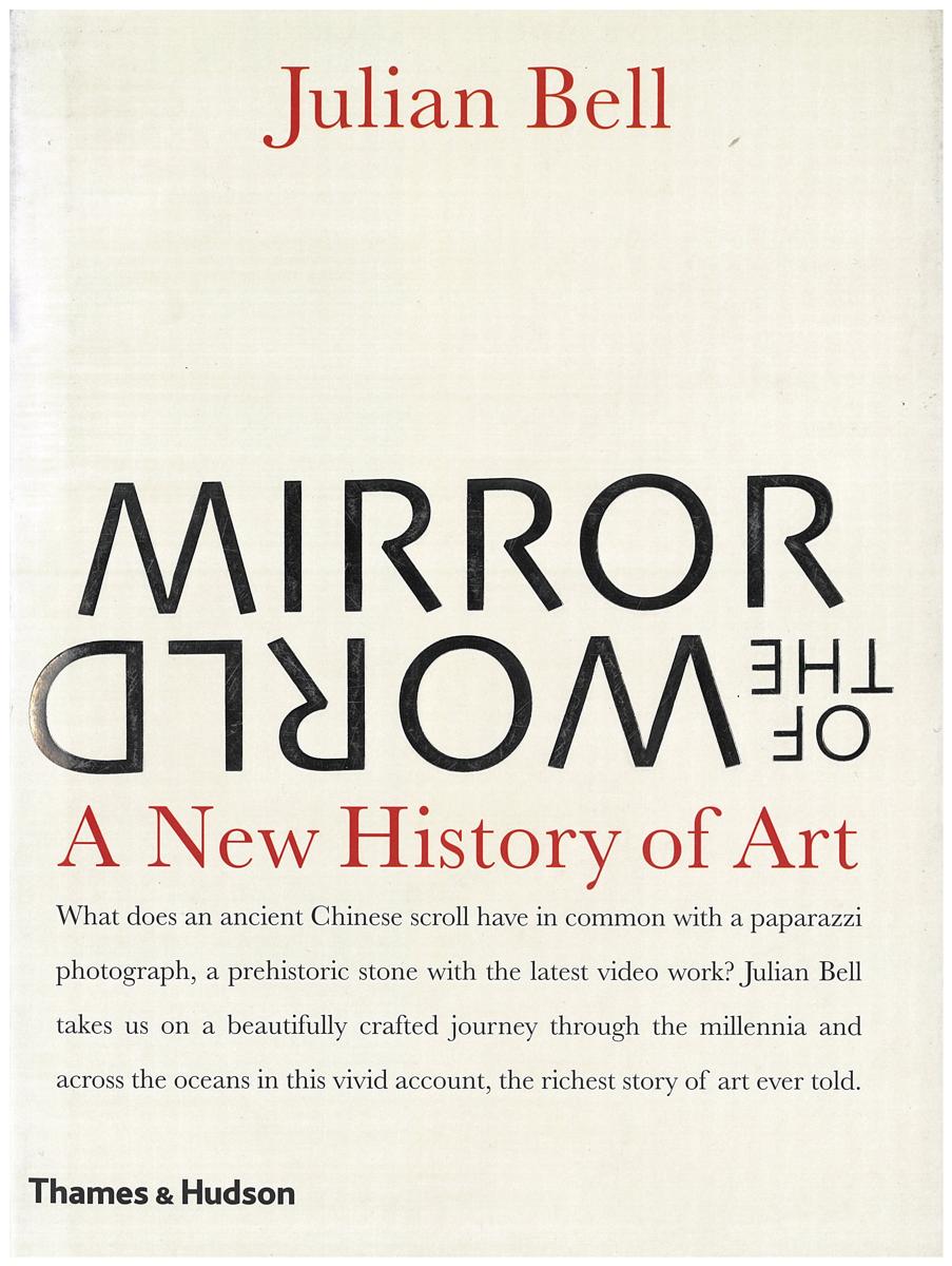Mirror of the world : a new history of art / Julian Bell cover