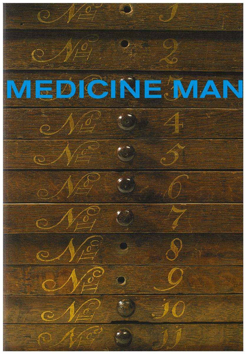 Medicine Man : the forgotten museum of Henry Wellcome / edited by Ken Arnold and Danielle Olson cover