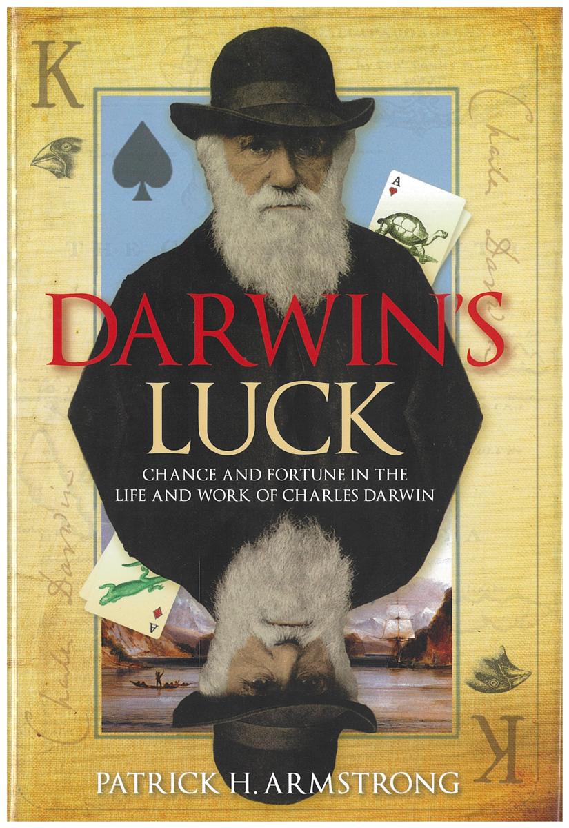Darwin's luck : chance and fortune in the life and work of Charles Darwin / Patrick H. Armstrong cover