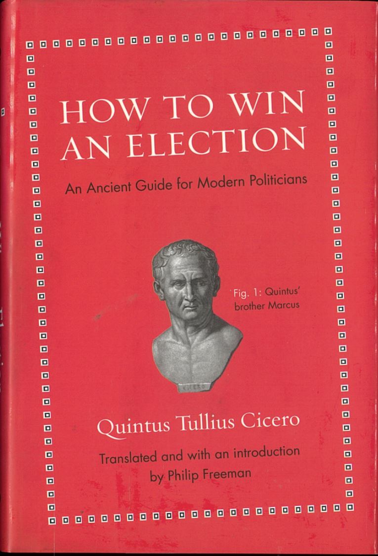 How to win an election : an ancient guide for modern politicians / Quintus Tullius Cicero ; translated and with an introduction by Philip Freeman cover