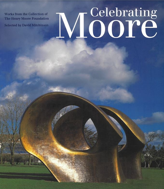 Celebrating Moore : works from the collection of the Henry Moore Foundation, selected by David Mitchinson cover