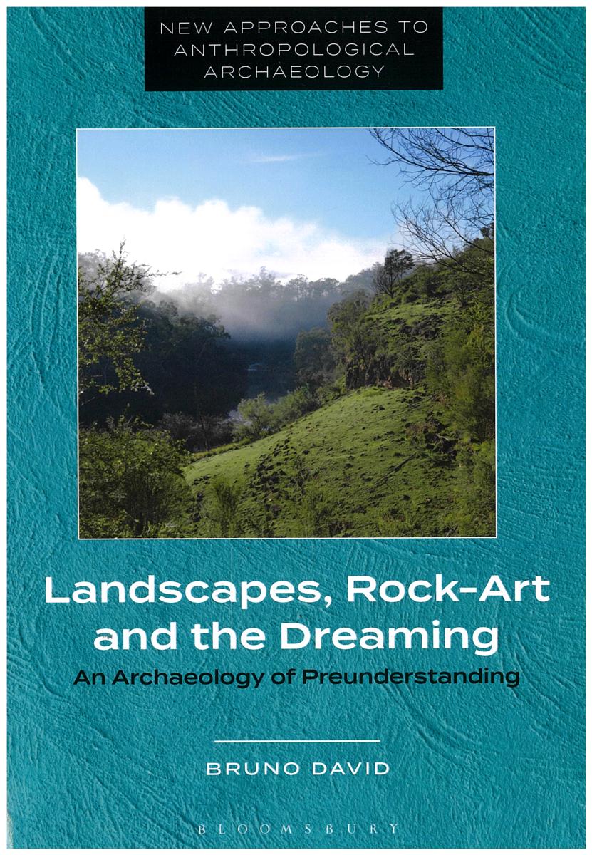 Landscapes, rock-art and the dreaming : an archaeology of preunderstanding / Bruno David cover