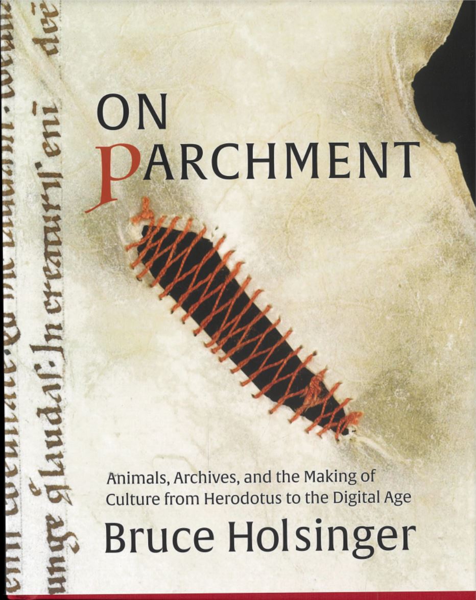 On parchment : animals, archives, and the making of culture from Herodotus to the digital age / Bruce Holsinger cover