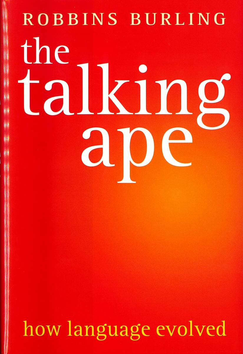 The talking ape : how language evolved / Robbins Burling cover