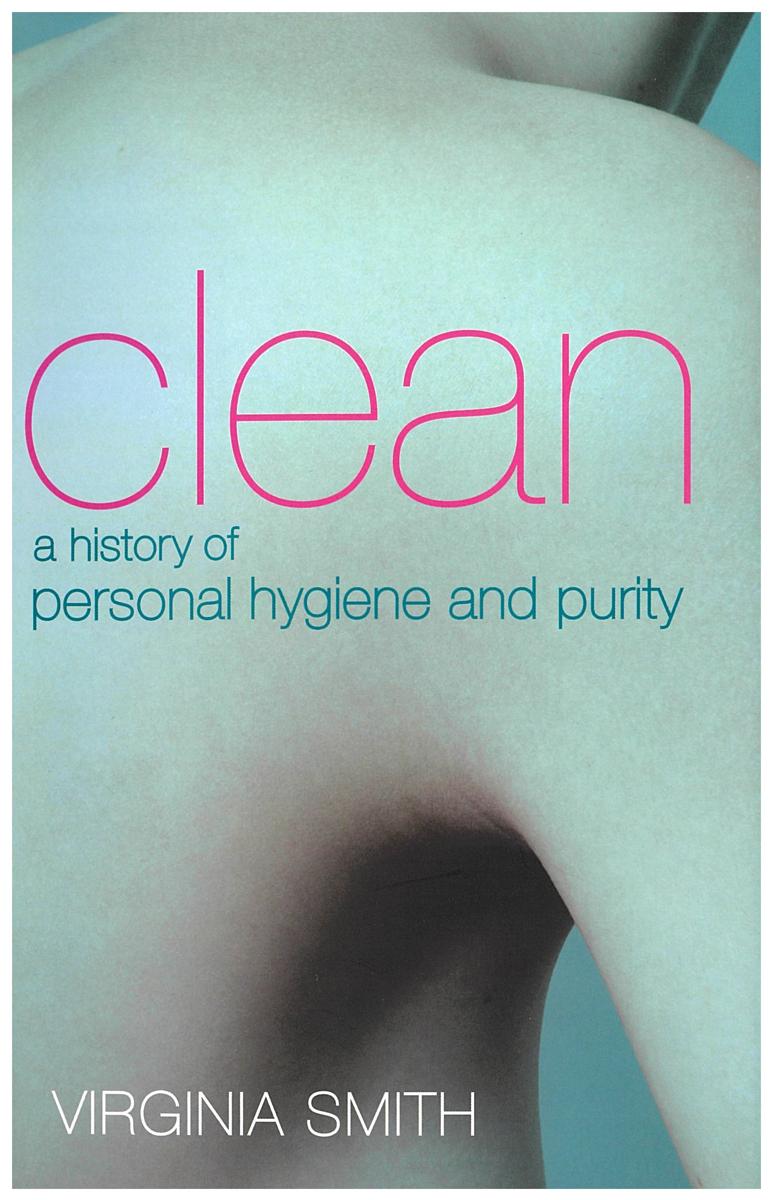 Clean : a history of personal hygiene and purity / Virginia Smith cover