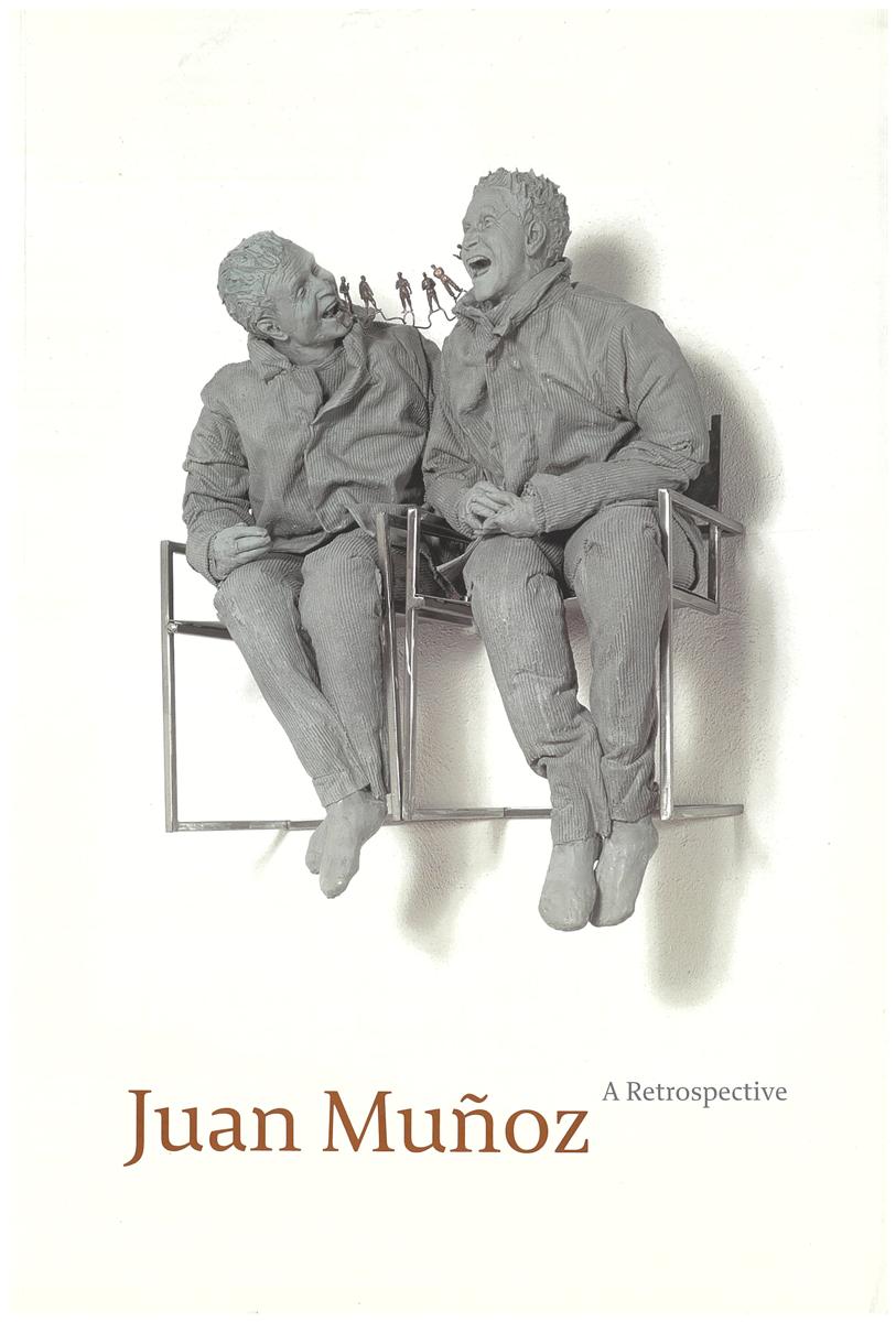 Juan Muñoz : a retrospective / edited by Sheena Wagstaff ; with contributions by John Berger ... [et al.] cover