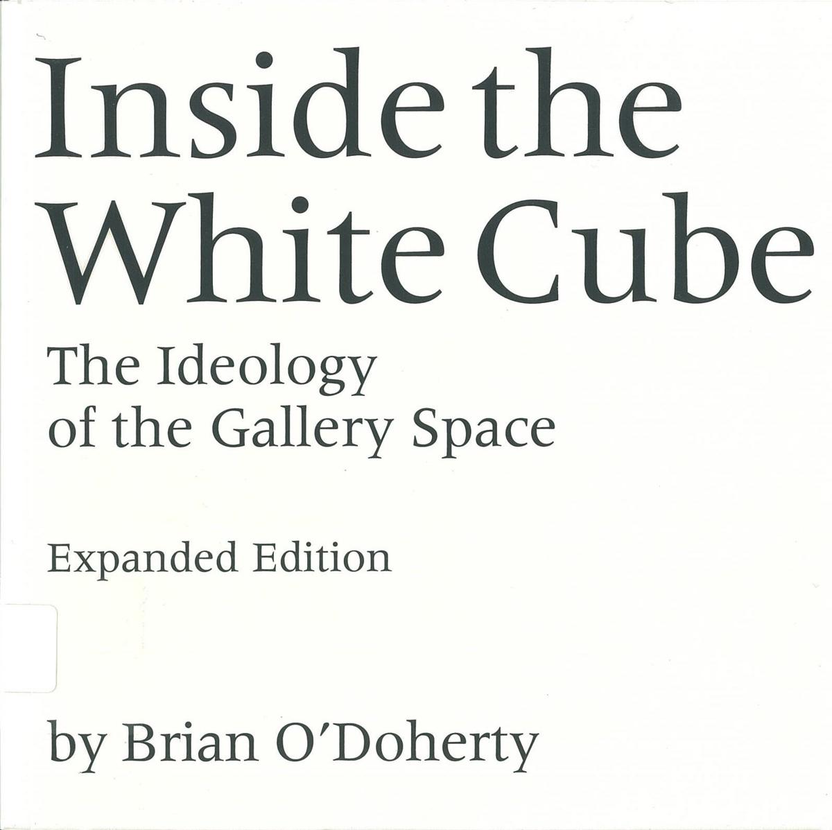 Inside the white cube : the ideology of the gallery space /​ Brian O'Doherty ; introduction by Thomas Mcevilley cover