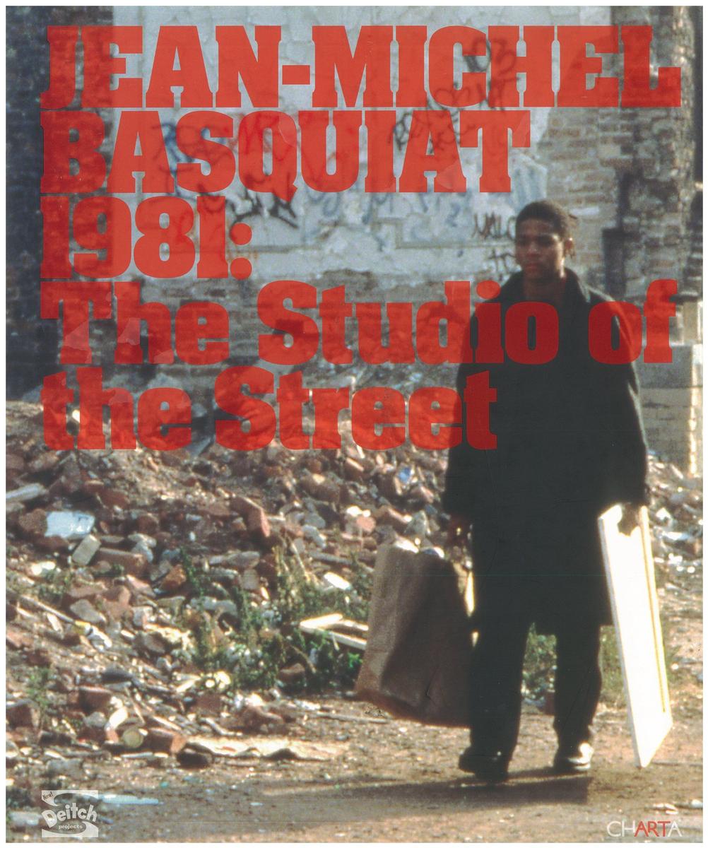 Jean-Michel Basquiat 1981 : the studio of the street /​ [a book &​ exhibition project produced by Deitch Projects ; exhibition curated by Glenn O'Brien &​ Diego Cortez] cover