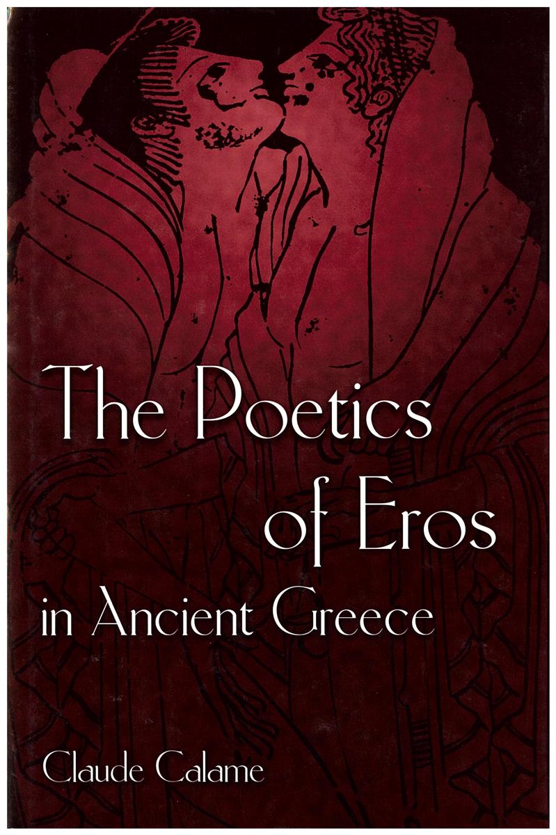 The poetics of Eros in ancient Greece / Claude Calame ; translated by Janet Lloyd cover