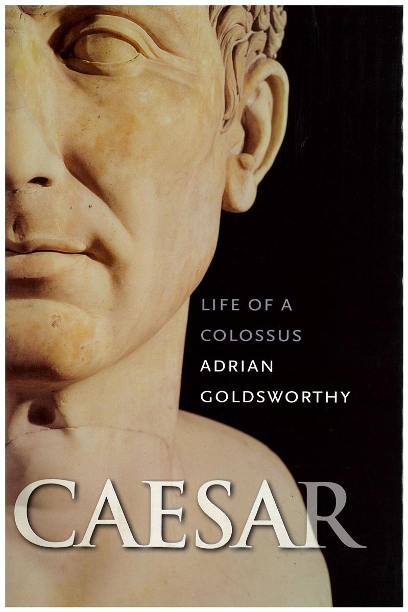 Caesar : life of a colossus / Adrian Goldsworthy cover