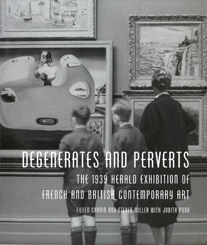 Degenerates and perverts : the 1939 Herald exhibition of French and British contemporary art cover