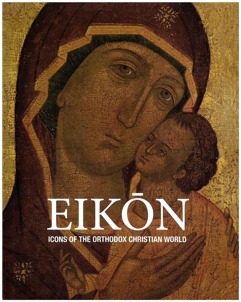 Eikon : icons of the orthodox Christian world / Gordon Morrison, Alexander Grishin, Sophie Matthiesson ; introduction by Richard Temple Bt. cover