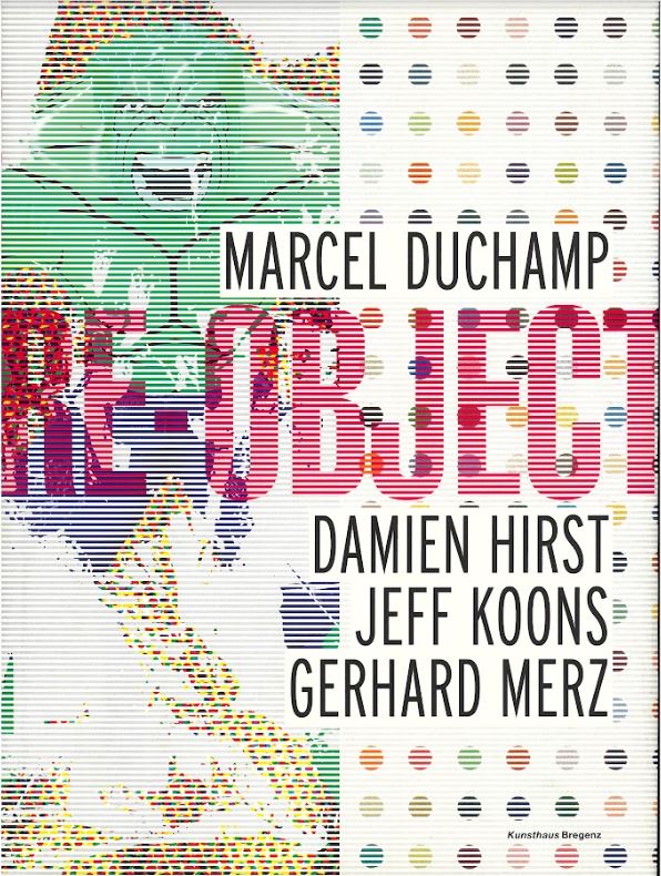 Re-object : Marcel Duchamp, Damien Hirst, Jeff Koons, Gerhard Merz : volume one cover