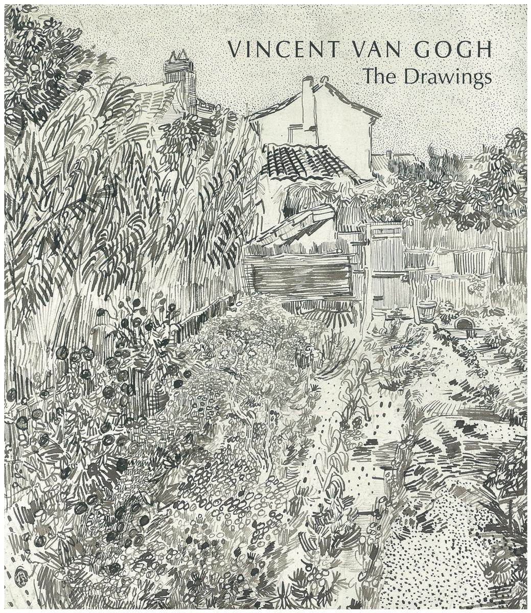 Vincent van Gogh : the drawings / Colta Ives, Susan Alyson Stein, Sjraar van Heughten, and Marije Vellekoop cover