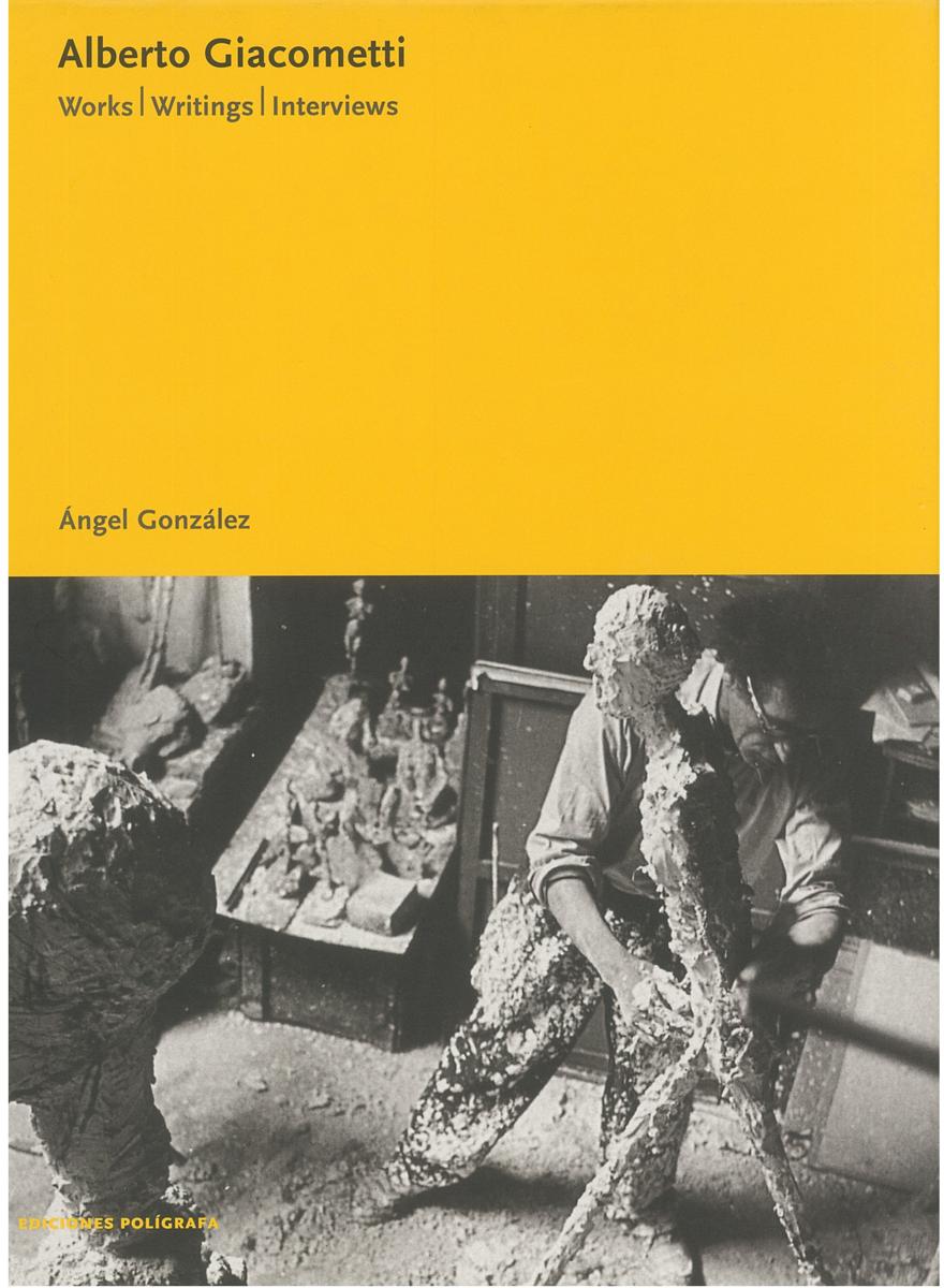 Alberto Giacometti : works, writings, interviews cover