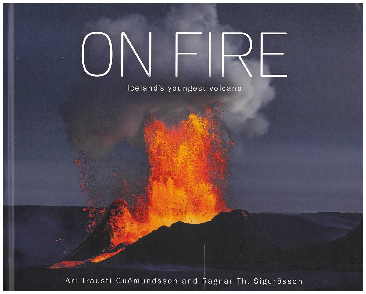 On fire : Iceland's youngest volcano / Ari Trausti Guðmundsson, Ragnar Th. Sigurðsson cover