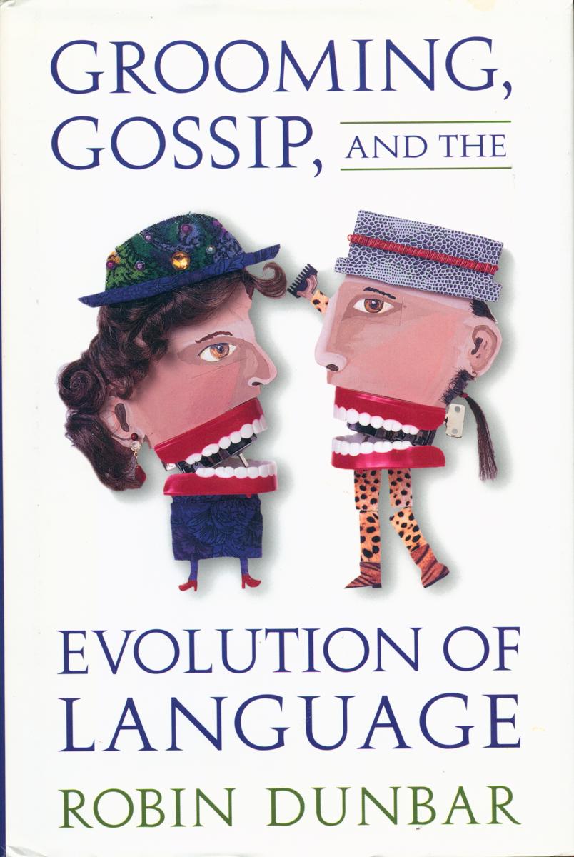 Grooming, gossip and the evolution of language / Robin Dunbar cover