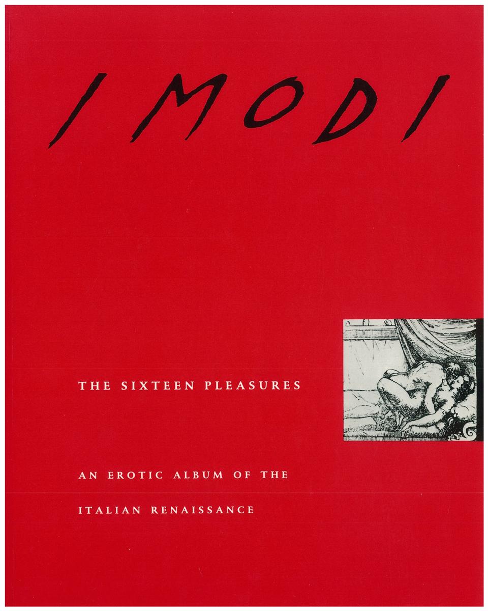 I modi : the sixteen pleasures : an erotic album of the Italian Renaissance : Giulio Romano, Marcantonio Raimondi, Pietro Aretino, and Count Jean-Frederic-Maximilien de Waldeck /​ edited, translated from the Italian, and with a commentary by Lynne Lawner cover