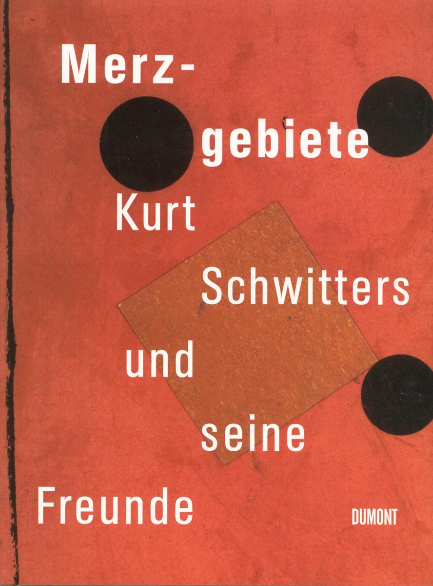 Merzgebiete : Kurt Schwitters und seine freunde cover