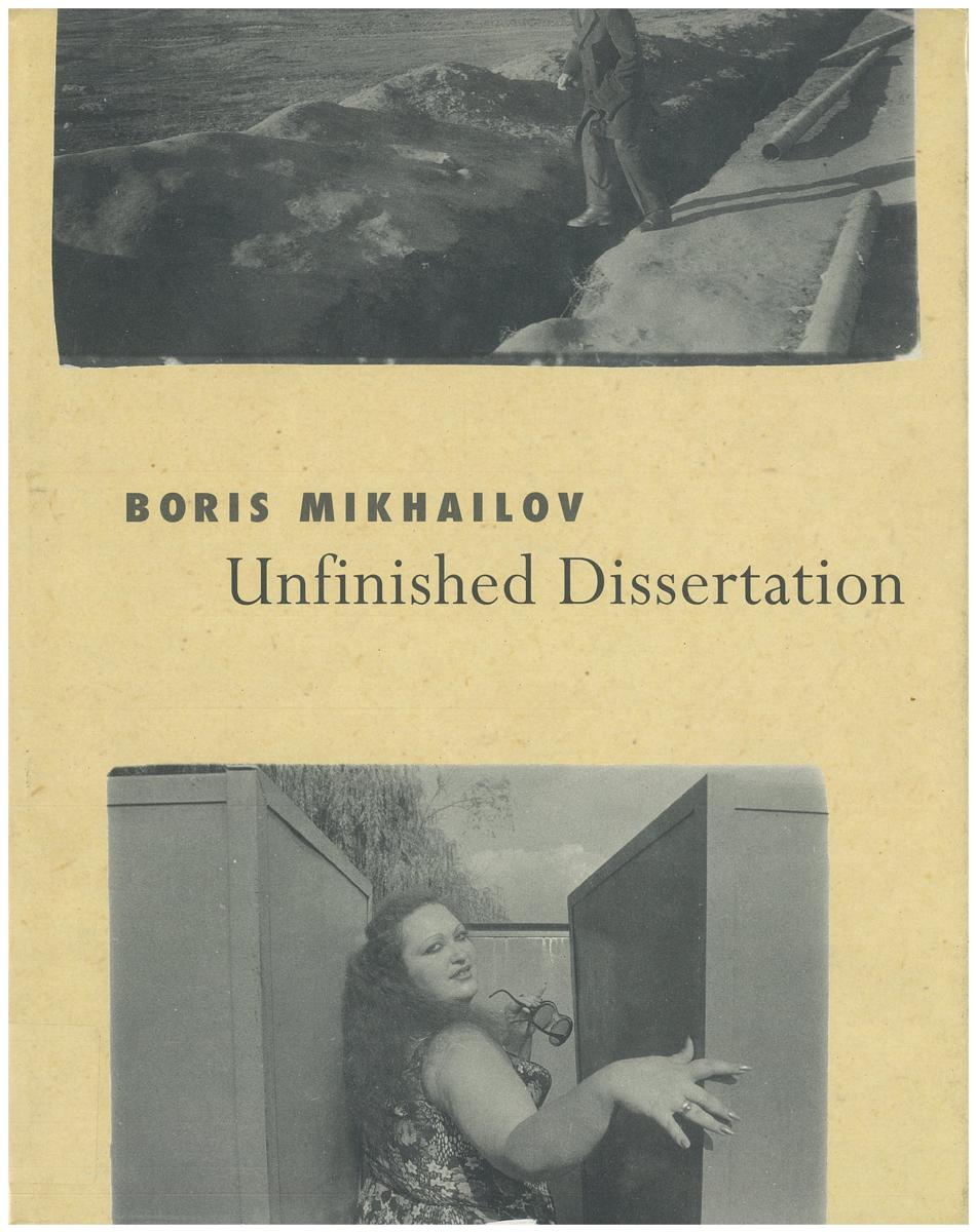 Unfinished dissertation : or discussions with oneself / Boris Mikhailov cover