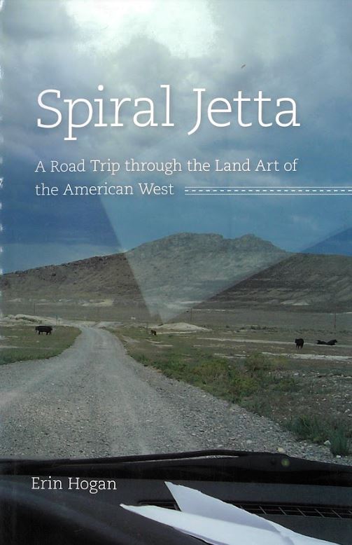 Spiral jetta : a road trip through the land art of the American West / Erin Hogan cover