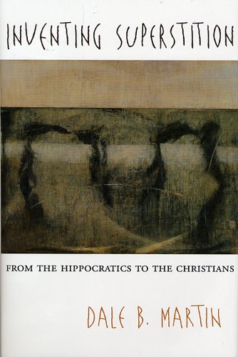 Inventing superstition : from the Hippocratics to the Christians cover