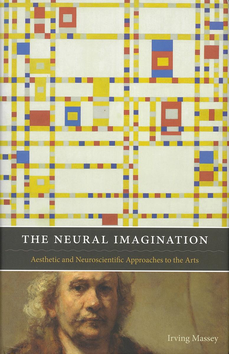The neural imagination : aesthetic and neuroscientific approaches to the arts cover