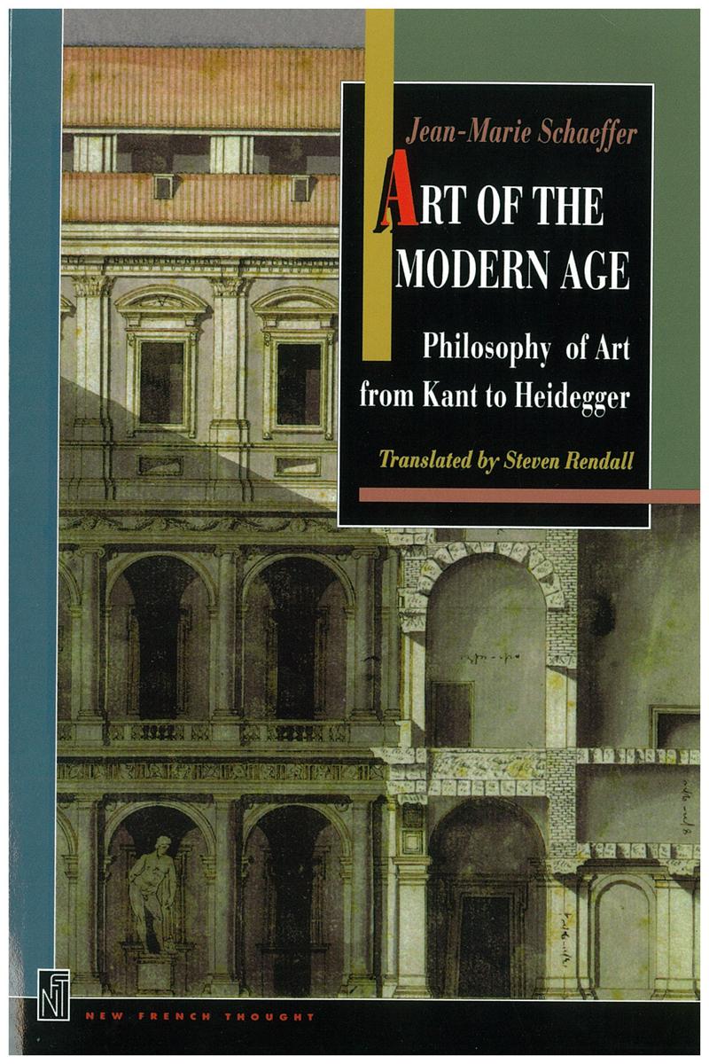 Art of the modern age : philosophy of art from Kant to Heidegger / Jean-Marie Schaeffer ; translaed by Steven Rendall; foreword by Arthur C. Danto cover