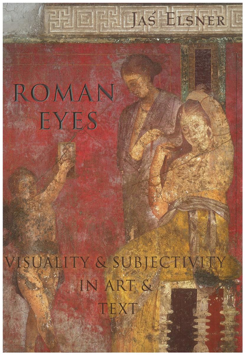 Roman eyes : visuality and subjectivity in art and text / Jaś Elsner cover