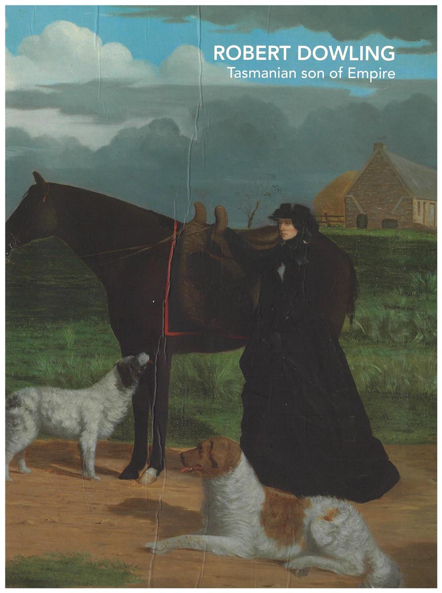 Robert Dowling : Tasmanian son of Empire cover