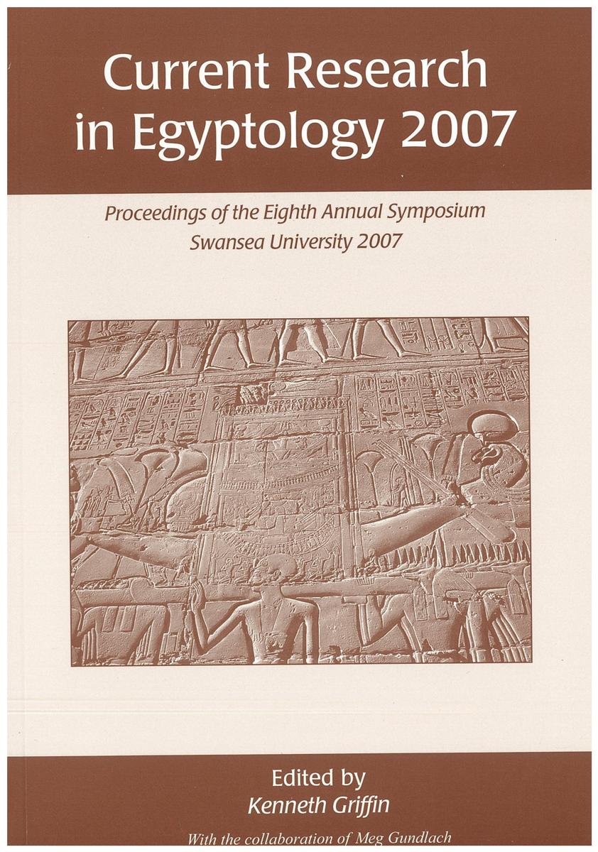 Current research in Egyptology 2007 : proceedings of the eighth annual symposium, Swansea University April 2007 cover