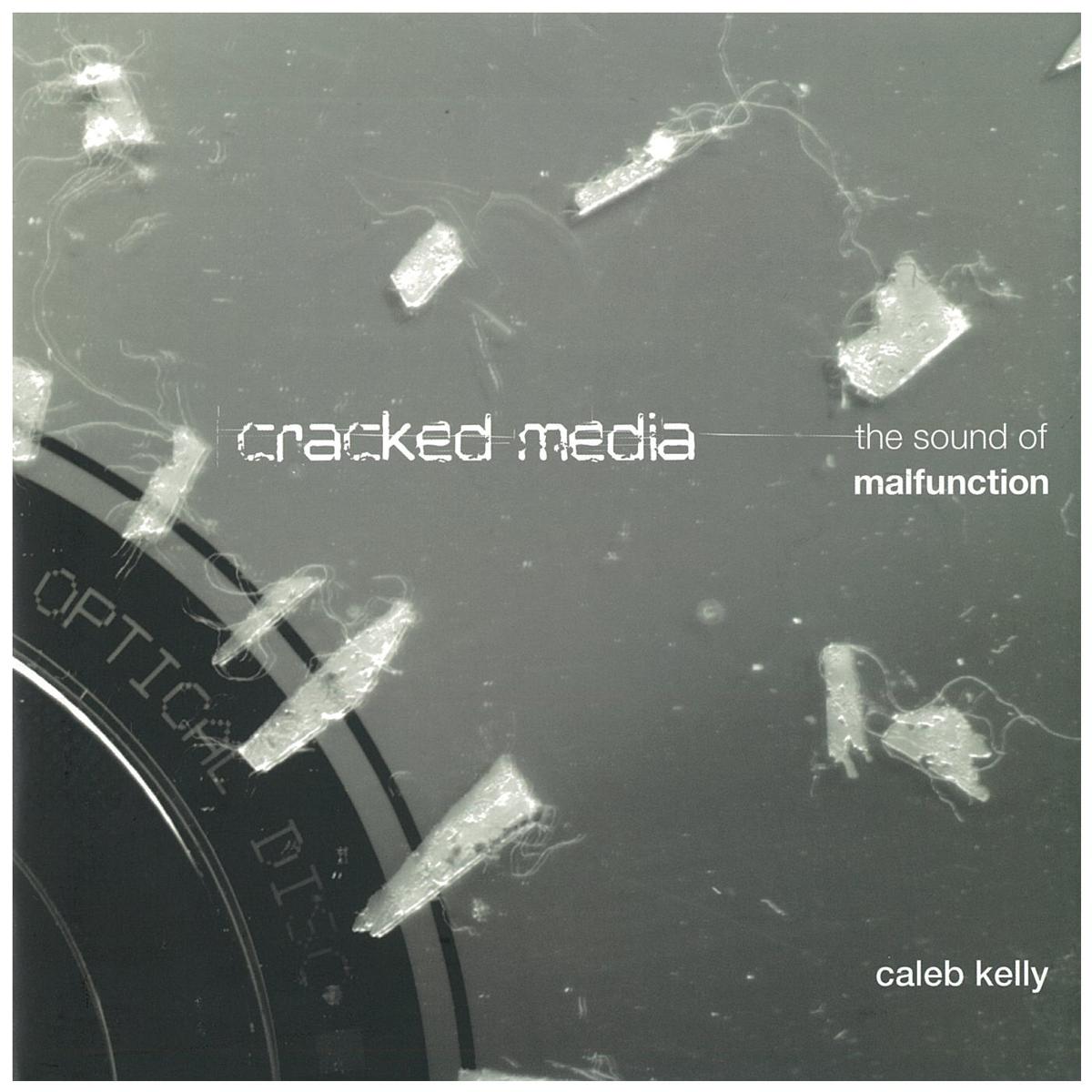 Cracked media : the sound of malfunction / Caleb Kelly cover